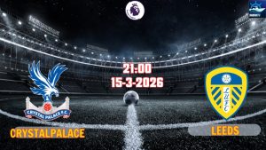 Nhận định Premier League Crystal Palace vs Leeds 21h00 ngày 15/3/2026